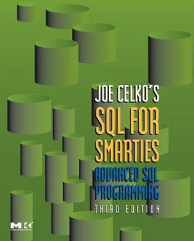 Joe Celko's SQL for Smarties: Advanced SQL Programming
