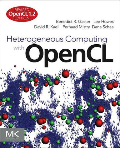 Heterogeneous Computing with OpenCL: Revised OpenCL 1.2 Edition