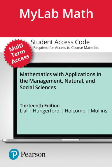MyLab Math with Pearson eText (up to 24 months) Access Code for Mathematics with Applications In the Management, Natural, and Social Sciences