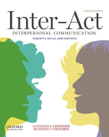 Inter-Act: Interpersonal Communication Concepts, Skills, and Contexts