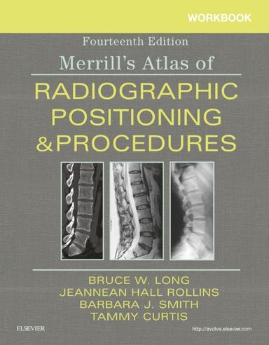 Workbook for Merrill's Atlas of Radiographic Positioning and Procedures