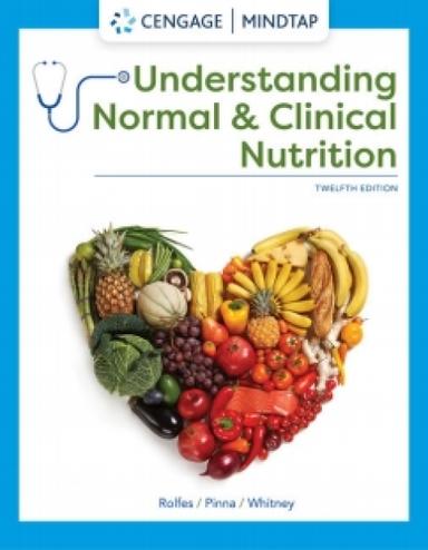 MindTap for Rolfes/Pinna/Whitney's Understanding Normal and Clinical Nutrition, 12th Edition, [Instant Access]