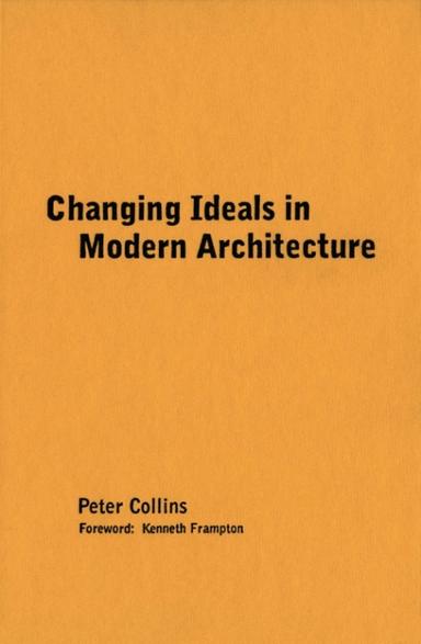 Changing Ideals in Modern Architecture, 1750-1950