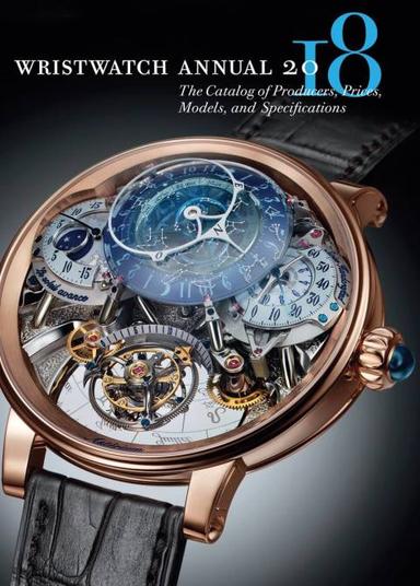 Wristwatch Annual 2018: The Catalog of Producers, Prices, Models, and Specifications