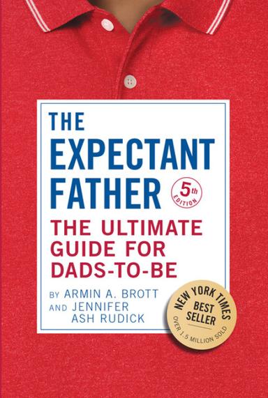 The Expectant Father: The Ultimate Guide for Dads-to-Be  (The New Father)
