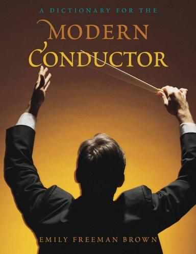 A Dictionary for the Modern Conductor