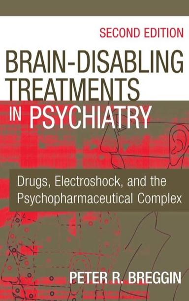 Brain-Disabling Treatments in Psychiatry