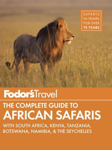 Fodor's The Complete Guide to African Safaris