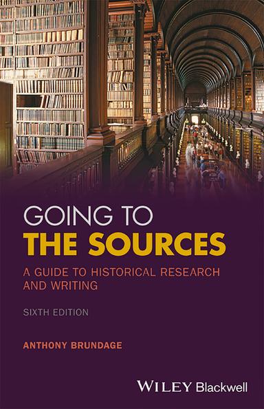 Going to the Sources: A Guide to Historical Research and Writing