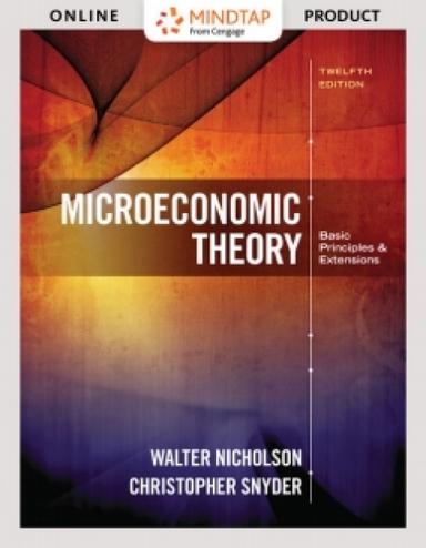 MindTap Economics for Nicholson/Snyder's Microeconomic Theory: Basic Principles and Extensions, 12th Edition, [Instant Access], 1 term (6 months)