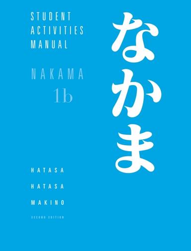 Student Activities Manual for Nakama 1B: Introductory Japanese: Communication, Culture, Context