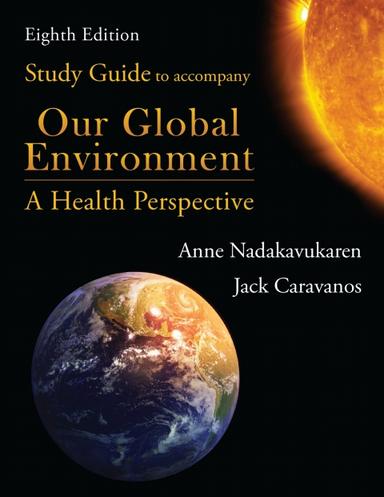 Study Guide to Accompany Our Global Environment: A Health Perspective