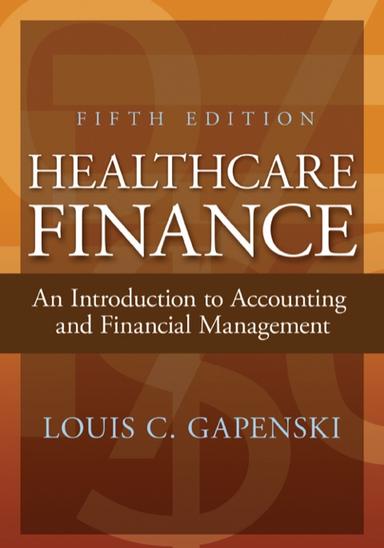 Healthcare Finance: An Introduction to Accounting and Financial Management