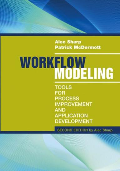 Workflow Modeling: Tools for Process Improvement and Application Development