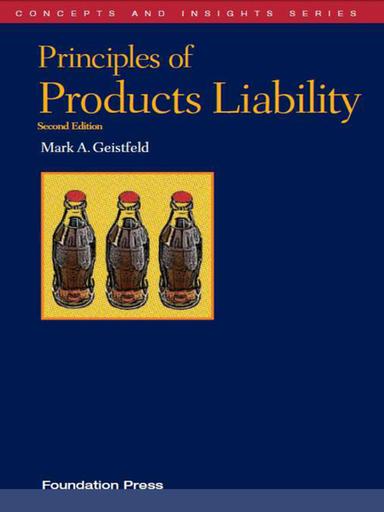 Geistfeld's Principles of Products Liability, 2d (Concepts and Insights Series)