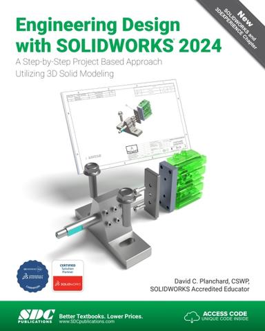 Engineering Design with SOLIDWORKS 2024: A Step-by-Step Project Based Approach Utilizing 3D Solid Modeling