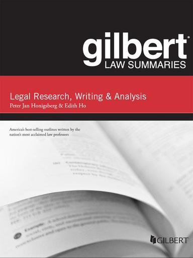 Honigsberg and Ho's Gilbert Law Summary on Legal Research, Writing, and Analysis, 12th