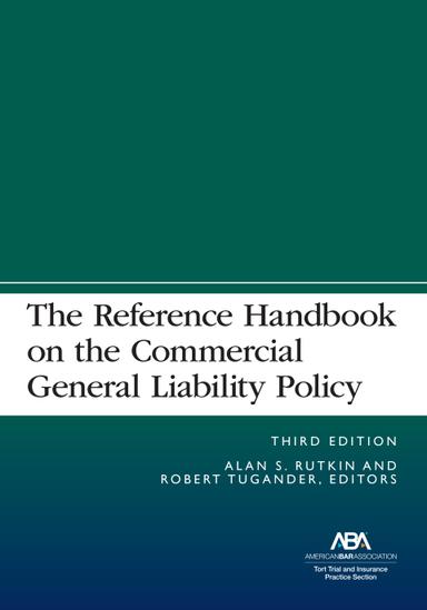 The Reference Handbook on the Commercial General Liability Policy, Third Edition
