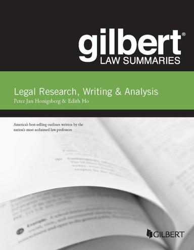Honigsberg and Ho's Gilbert Law Summary on Legal Research, Writing & Analysis)