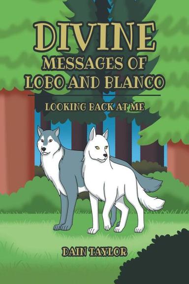 Divine Messages of Lobo and Blanco