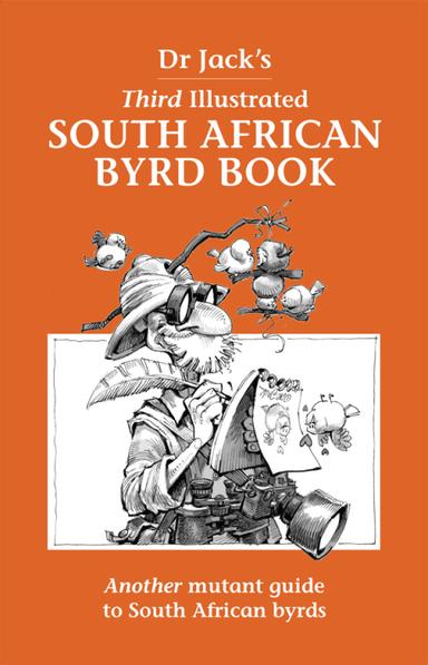 Dr Jack’s Third Illustrated South African Byrd Book