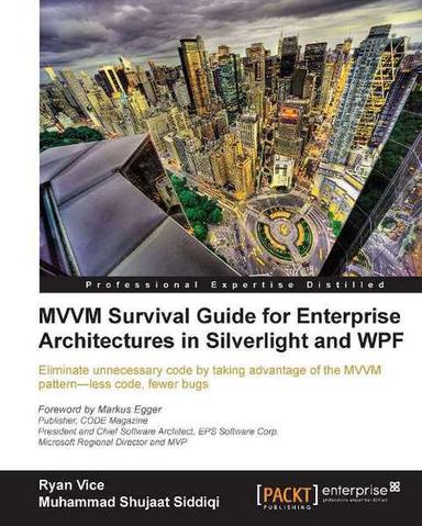 MVVM Survival Guide for Enterprise Architectures in Silverlight and WPF