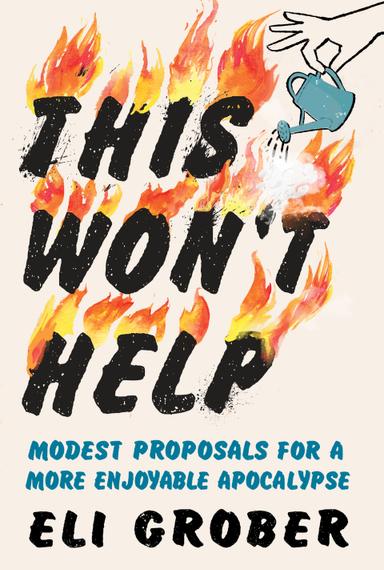 This Won't Help: Modest Proposals for a More Enjoyable Apocalypse
