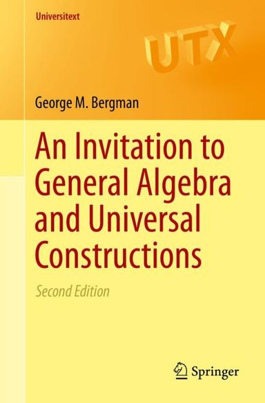 An Invitation to General Algebra and Universal Constructions