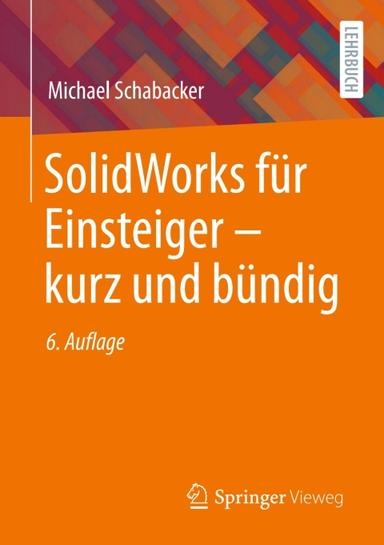 SolidWorks für Einsteiger ‒ kurz und bündig