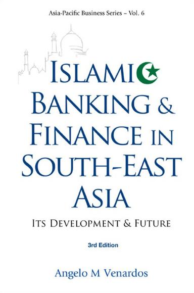 Islamic Banking And Finance In South-east Asia: Its Development And Future (3rd Edition)