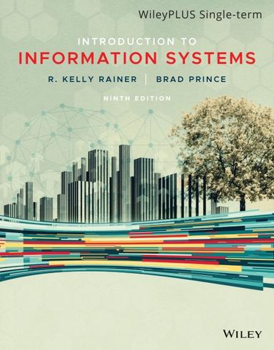 Introduction to Information Systems, 9e WileyPLUS Single-term