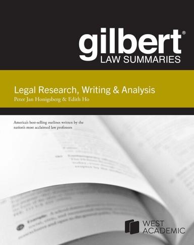 Honigsberg and Ho's Gilbert Law Summary on Legal Research, Writing & Analysis